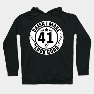 Damn I Make 41 Look Good Funny Birthday Hoodie